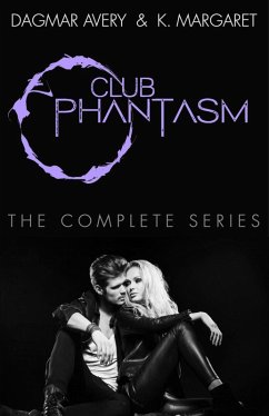 Club Phantasm: The Complete Series (eBook, ePUB) - Avery, Dagmar; Margaret, K.