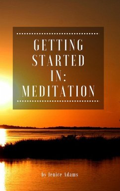 Getting Started in: Meditation (eBook, ePUB) - Adams, Jenice