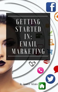 Getting Started in: Email Marketing (eBook, ePUB) - Adams, Jenice