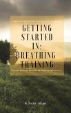 Getting Started in: Breathing Training (eBook, ePUB) Getting Started in: Breathing Training (eBook, ePUB)