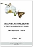 Sustainability and Evolution, or why life becomes increasingly complex: The Interaction Theory