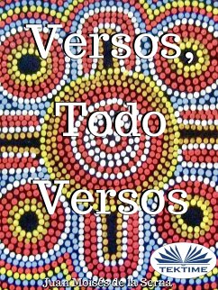 Versos, Todo Versos (eBook, ePUB) - Serna, Juan Moisés De La