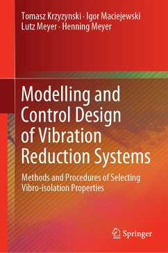 Modelling and Control Design of Vibration Reduction Systems (eBook, PDF) - Krzyzynski, Tomasz; Maciejewski, Igor; Meyer, Lutz; Meyer, Henning