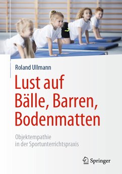 Lust auf Bälle, Barren, Bodenmatten (eBook, PDF) - Ullmann, Roland