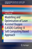 Modelling and Optimisation of Laser Assisted Oxygen (LASOX) Cutting: A Soft Computing Based Approach (eBook, PDF)