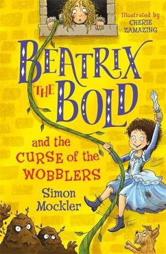 Beatrix the Bold and the Curse of the Wobblers - Mockler, Simon