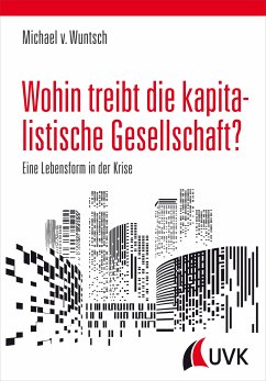 Wohin treibt die kapitalistische Gesellschaft? (eBook, PDF) - von Wuntsch, Michael