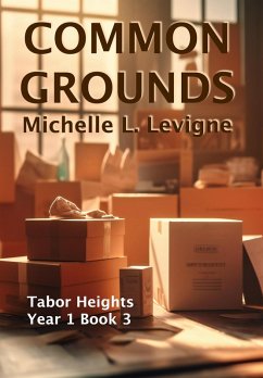 Common Grounds (Tabor Heights, Year 1, #3) (eBook, ePUB) - Levigne, Michelle