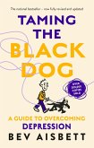 Taming The Black Dog Revised Edition (eBook, ePUB)