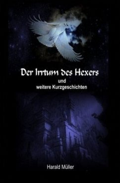 Der Irrtum des Hexers und weitere Kurzgeschichten - Müller, Harald