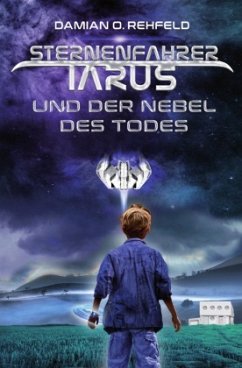 Sternenfahrer Tarus und der Nebel des Todes - Rehfeld, Damian O.