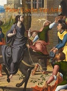 Pieter Coecke Van Aelst: Drawings & Paintings (Annotated) (eBook, ePUB) - Yotova, Raya