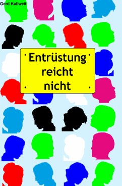 Entrüstung reicht nicht (eBook, ePUB) - Kallweit, Gerd