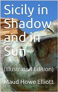 Sicily in Shadow and in Sun (eBook, PDF) - Howe Elliott, Maud