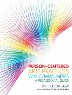 Person-Centered Arts Practices with Communities (eBook, ePUB) - Low, Felicia