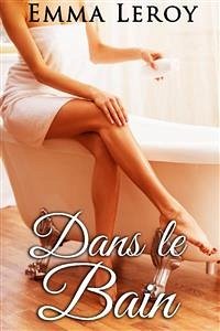 Dans le Bain, Tout Est Possible (eBook, ePUB) - Leroy, Emma