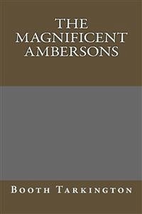 The Magnificent Ambersns (eBook, ePUB) - Tarkington, Booth