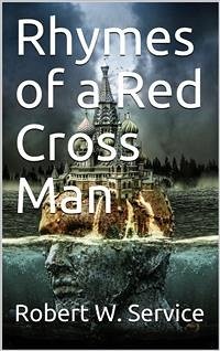 Rhymes of a Red Cross Man (eBook, PDF) - W. Service, Robert