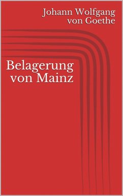 Belagerung von Mainz (eBook, ePUB) - Goethe, Johann Wolfgang von