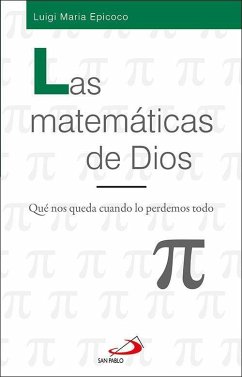 Las matemáticas de Dios : qué nos queda cuando lo perdemos todo - Epicoco, Luigi Maria