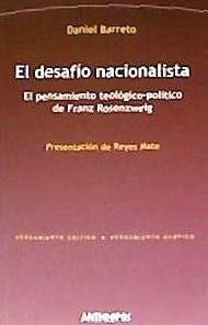 El desafío nacionalista : el pensamiento teológico-político de Franz Rosenzweig - Barreto González, Daniel . . . [et al.