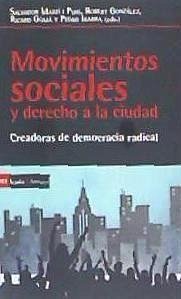 Movimientos sociales y derecho a la ciudad : creadores de democracia radical - Martí I Puig, Salvador