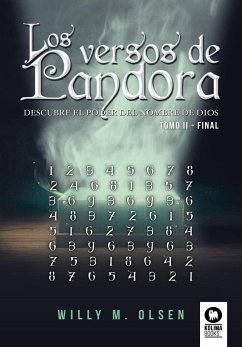 Los versos de Pandora : descubre el poder del nombre de Dios II : Final - Olsen, Willy M.