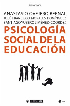 Psicología social de la educación - Morales, J. Francisco; Ovejero Bernal, Anastasio; Yubero Jiménez, Santiago