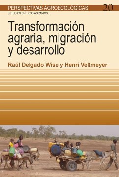 Transformación agraria, migración y desarrollo - Veltmeyer, Henry; Delgado Wise, Raúl