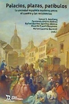 Palacios, plazas, patíbulos : la sociedad española moderna entre el cambio y las resistencias - Benítez Sánchez-Blanco, Rafael