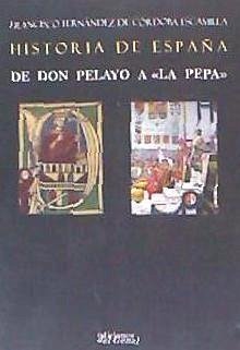 Cover HISTORIA DE ESPAÑA. DE DON PELAYO A ´LA PEPA´