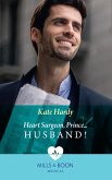 Heart Surgeon, Prince...Husband! (Mills & Boon Medical) (eBook, ePUB)
