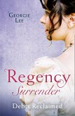 Regency Surrender: Debts Reclaimed: A Debt Paid in Marriage / A Too Convenient Marriage (eBook, ePUB)