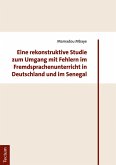 Eine rekonstruktive Studie zum Umgang mit Fehlern im Fremdsprachenunterricht in Deutschland und im Senegal (eBook, PDF)