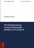 Die Rückabwicklung unionsrechtswidriger Beihilfen im Privatrecht (eBook, PDF)