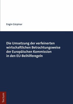 Die Umsetzung der verfeinerten wirtschaftlichen Betrachtungsweise der Europäischen Kommission in den EU-Beihilferegeln (eBook, PDF) - Gürpinar, Engin