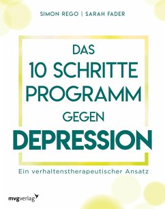 Das 10-Schritte-Programm gegen Depression (eBook, PDF) - Rego, Simon; Fader, Sarah