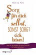 Sorg für dich selbst, sonst sorgt sich... - Bild 1