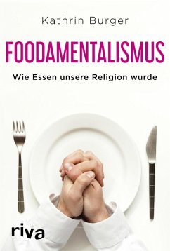 Foodamentalismus (eBook, PDF) - Burger, Kathrin