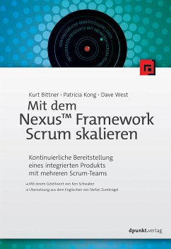 Mit dem Nexus™ Framework Scrum skalieren (eBook, PDF) - Bittner, Kurt; Kong, Patricia; West, Dave