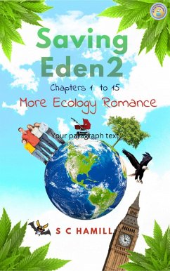 Saving Eden 2. Chapters 1 to 15. More Ecology Romance. (The Eden Trilogy, #2) (eBook, ePUB) - Hamill, S C