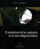 El simbolismo de los contrastes en el mito indígena Emberá (eBook, ePUB)