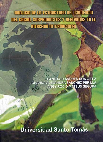 Análisis de la estructura del comercio del cacao, subproductos y derivados en el mercado internacional (eBook, ePUB) Análisis de la estructura del comercio del cacao, subproductos y derivados en el mercado internacional (eBook, ePUB)