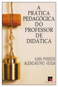 A Prática pedagógica do professor de didática (eBook, ePUB) - Veiga, Ilma Passos Alencastro