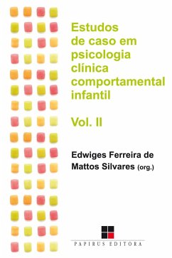 Estudos de caso em psicologia clínica comportamental infantil - Volume II (eBook, ePUB) - Silvares, Edwiges Ferreira de Mattos
