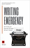 Writing Emergency - 99 Tricks for Busting Through Writer's Block (eBook, ePUB) Writing Emergency - 99 Tricks for Busting Through Writer's Block (eBook, ePUB)