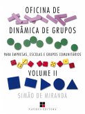 Oficina de dinâmica de grupos para empresas, escolas e grupos comunitários - Volume II (eBook, ePUB)