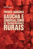 Frente agrária gaúcha e sindicalismo de trabalhadores rurais (eBook, ePUB) Frente agrária gaúcha e sindicalismo de trabalhadores rurais (eBook, ePUB)