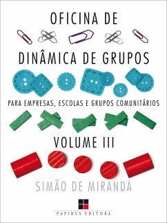 Cover Oficina de dinâmica de grupos para empresas, escolas e grupos comunitários - Volume III (eBook, ePUB)