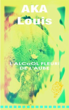 L'Alcool Fleuri de L'Aube (eBook, ePUB)
